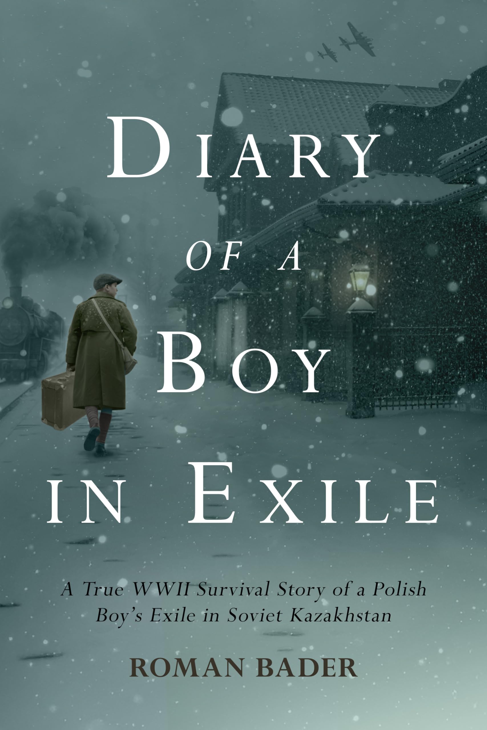 Diary of a Boy in Exile: A True WWII Survival Story of a Polish Boy’s Exile in Soviet Kazakhstan