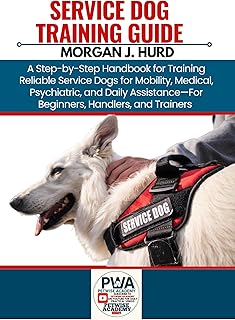 SERVICE DOG TRAINING GUIDE: A Step-by-Step Handbook for Trai