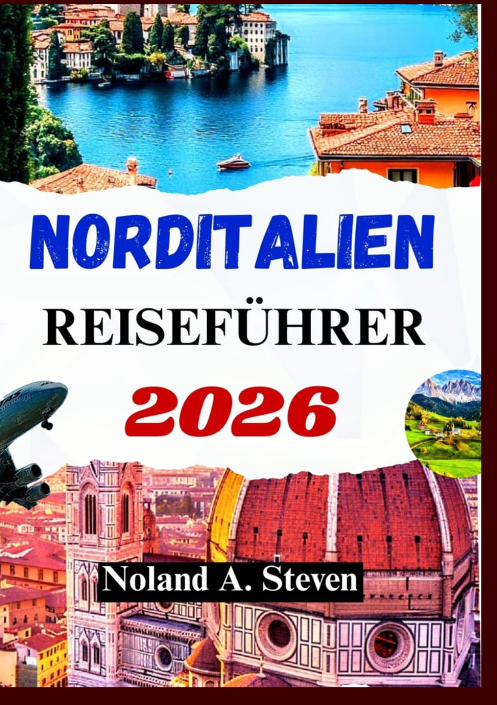 NORDITALIEN REISEFÜHRER 2026: Erleben Sie versteckte Attraktionen, Reiserouten, Karten in den Dolomiten, Mailand, Venedig und mehr