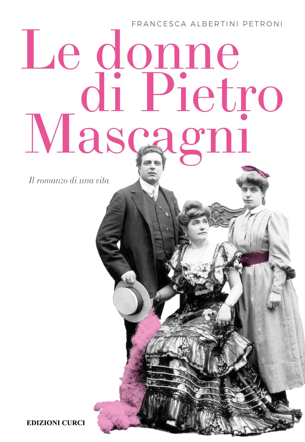 Le Donne Di Pietro Mascagni. Il Romanzo Di Una Vita - 4