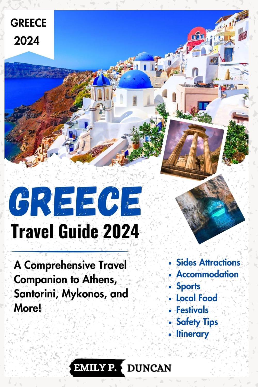 Greece Travel Guide 2024: A Comprehensive Travel Companion to Athens, Santorini, Mykonos, and More! (EMILY'S TRAVEL GUIDES)