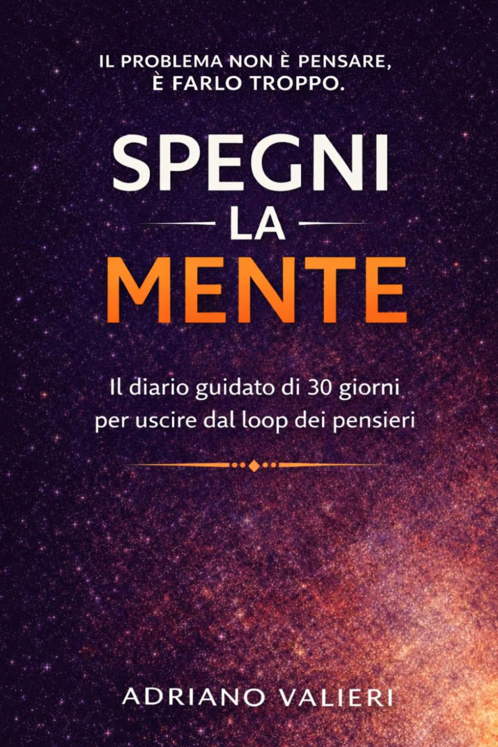 Spegni la mente: Il diario guidato di 30 giorni per uscire dal loop dei pensieri