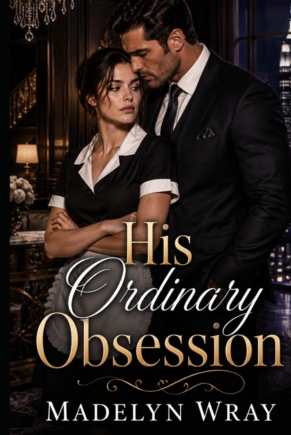 His Ordinary Obsession.: An Arrogant Billionaire, an Ordinary Maid, and the Woman He Couldn’t Control
