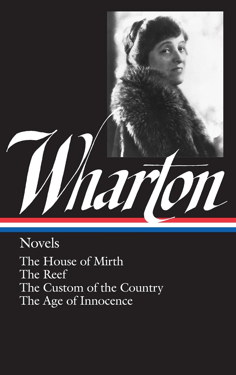 Novels: The House of Mirth / The Reef / The Custom of the Country / The Age of Innocence