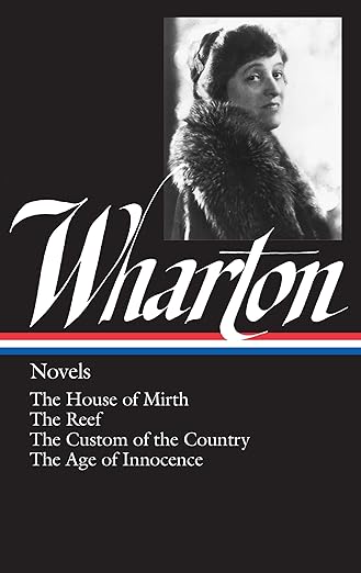 Novels: The House of Mirth / The Reef / The Custom of the Country / The Age of Innocence