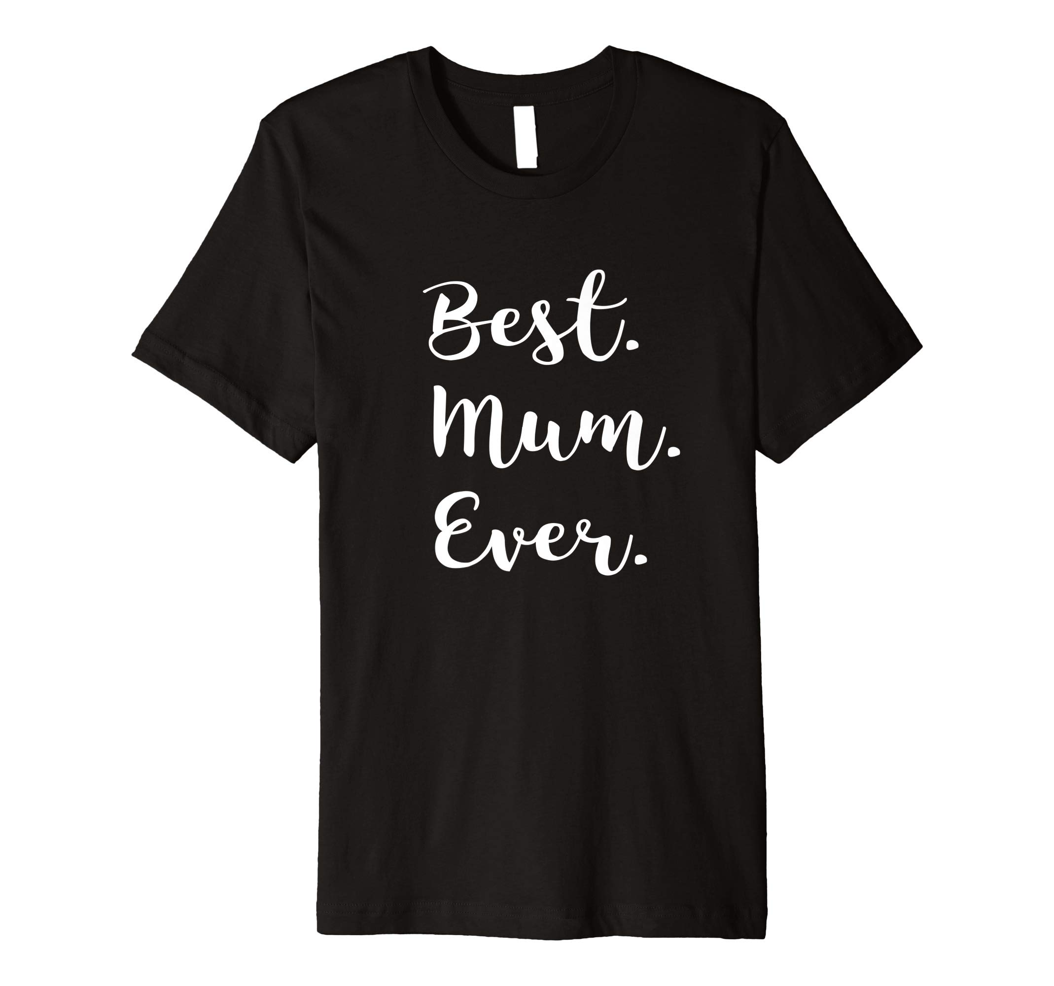 Best & Blessed T-shirtsBest Mum Ever tshirt - T shirt for the best mum in the world T-ShirtOEKO-TEX STANDARD 100