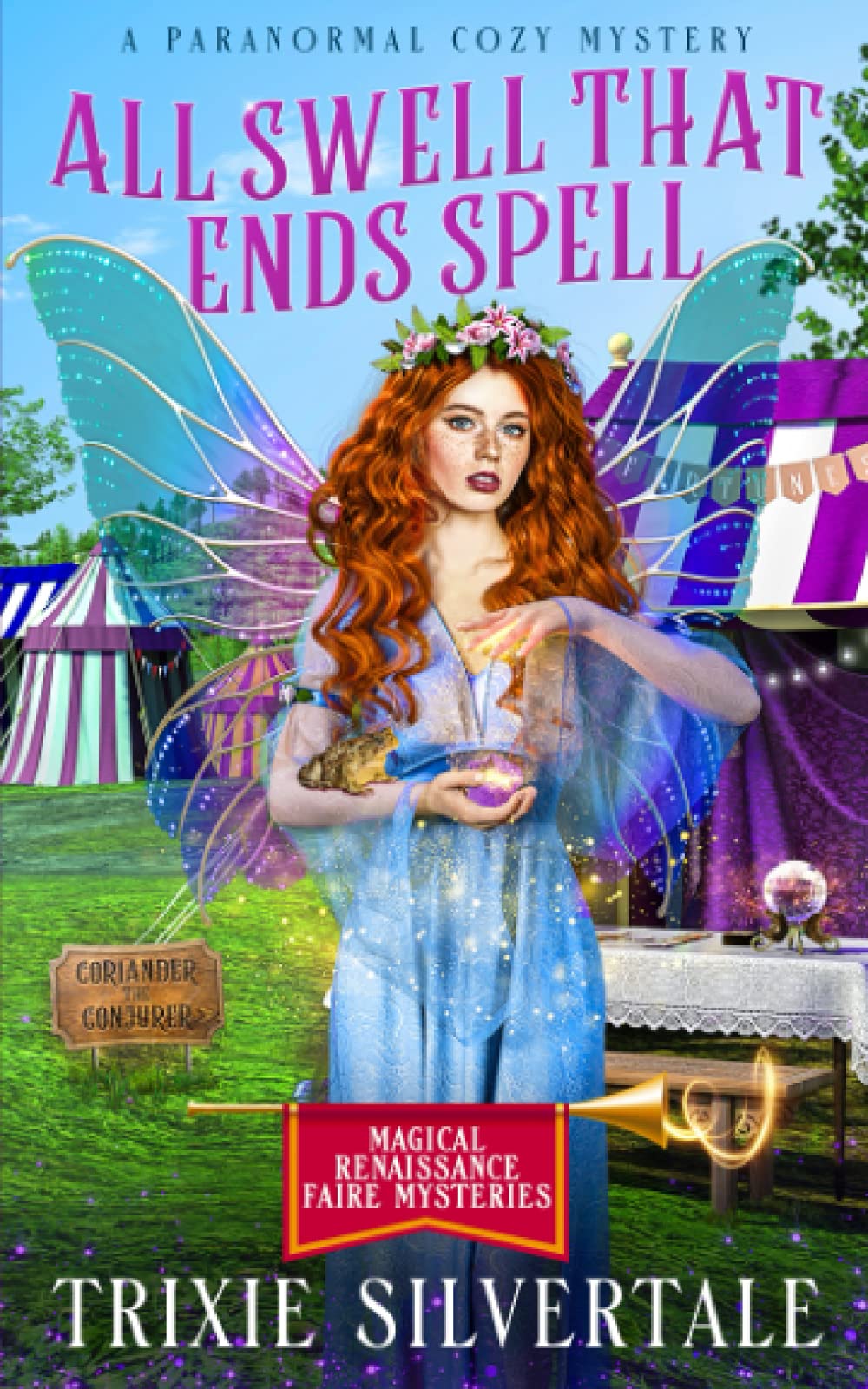 All Swell That Ends Spell: A Paranormal Cozy Mystery: 2 (Magical Renaissance Faire Mysteries)