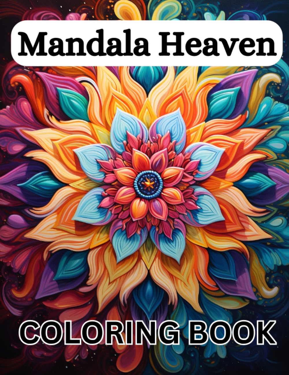 Mandala Heaven: Coloring Book: Stress Relieving Patterns To Color For Adults (Mandala Coloring Book)