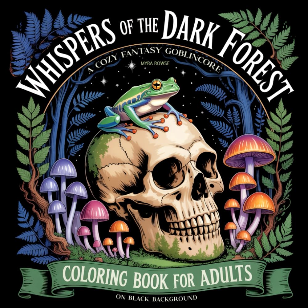 Whispers of the Dark Forest: A Cozy Fantasy Goblincore Coloring Book for Adults on Black Background
