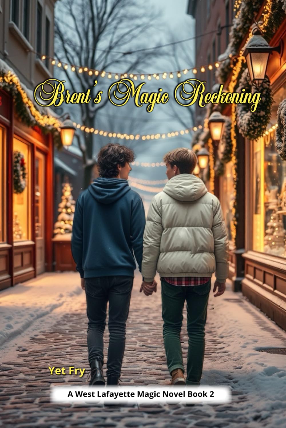Brent’s Magic Reckoning: A heartfelt YA gay romance about friendship, courage, and the power of truth.: 2 (West Lafayette Magic Series)