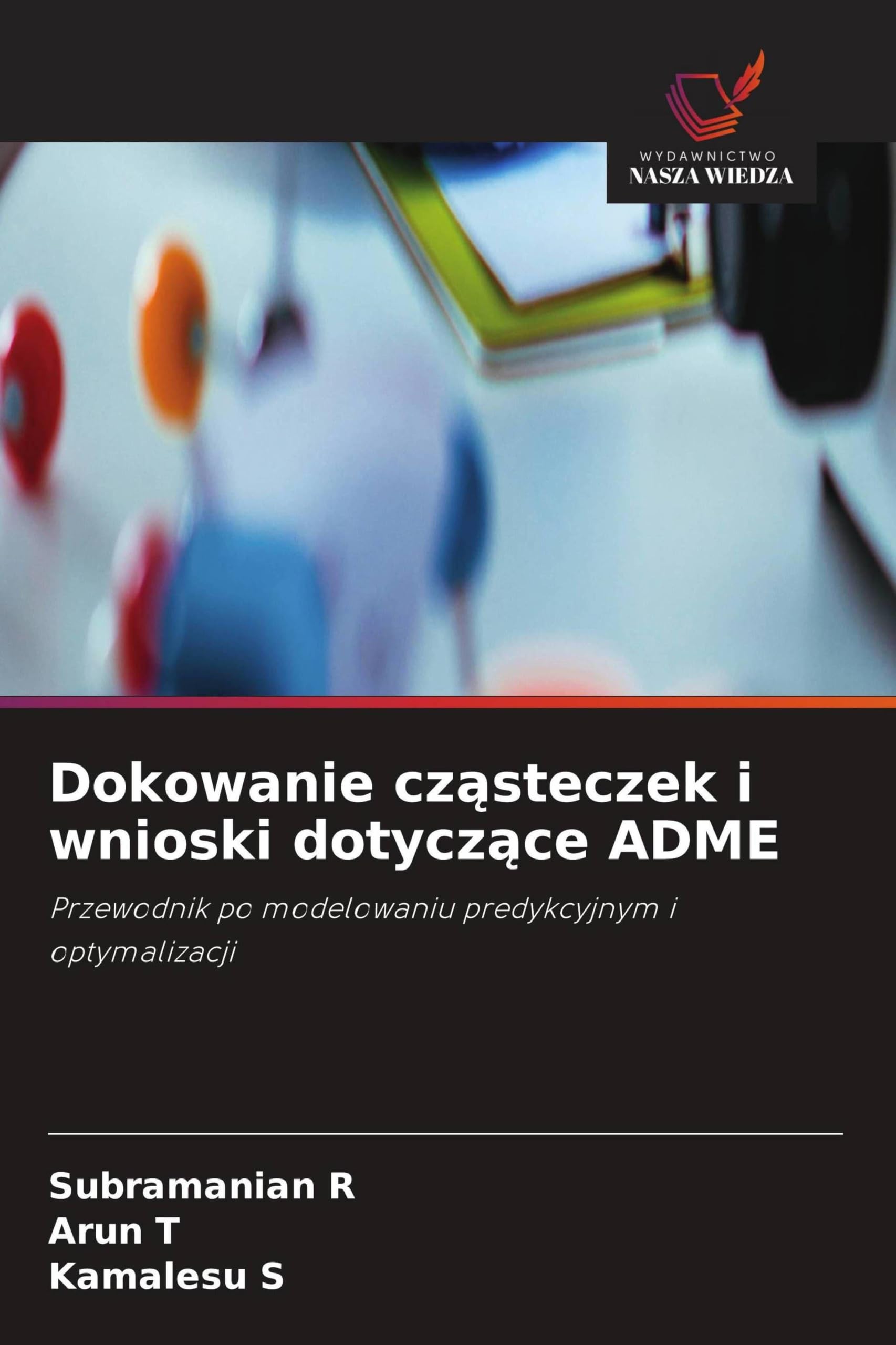 Dokowanie cz¿steczek i wnioski dotycz¿ce ADME: Przewodnik po modelowaniu predykcyjnym i optymalizacji