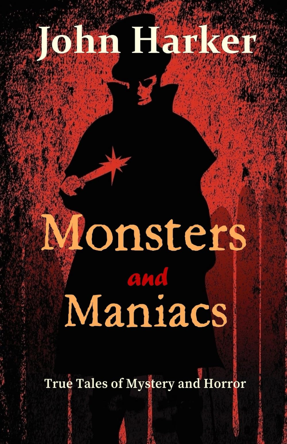 Monsters and Maniacs: True Tales of Mystery and Horror
