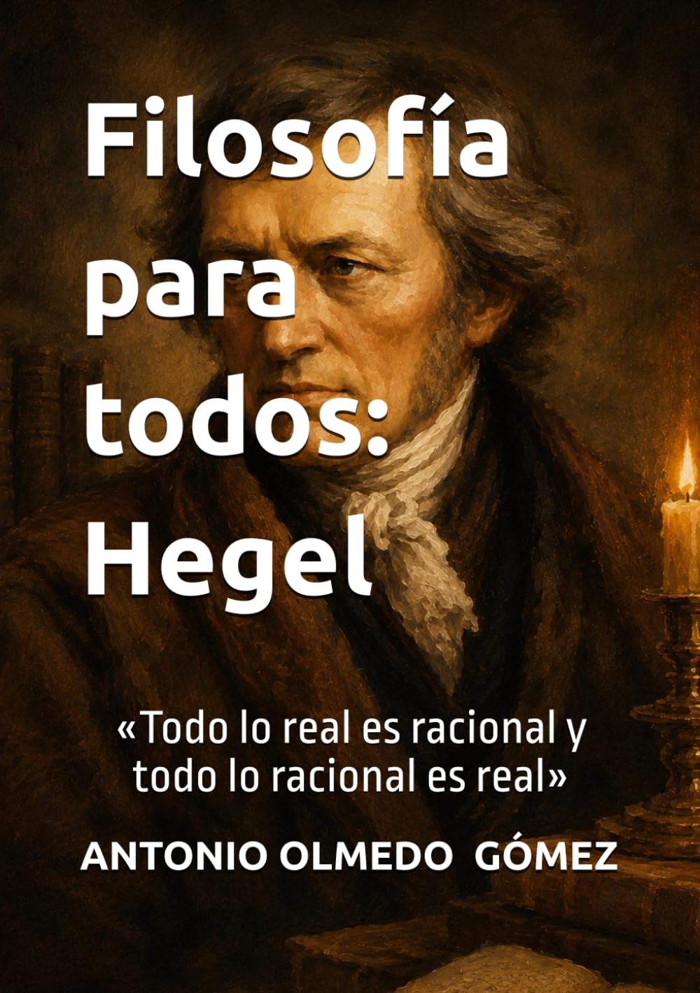 Filosofía para todos: Hegel: «Todo lo real es racional y todo lo racional es real»