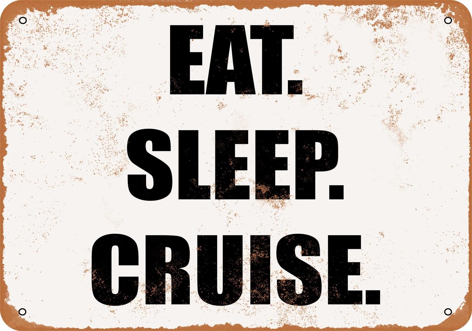 Miaomansenstore Metal Sign - Eat Sleep Cruise- Vintage Look Home Decor