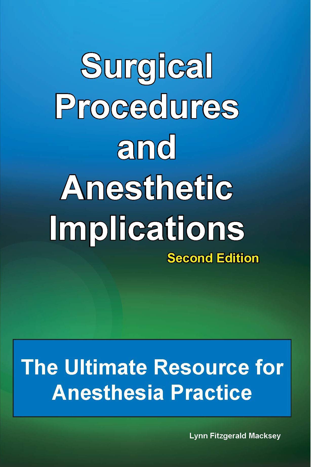 Surgical Procedures and Anesthetic Implications: The Ultimate Resource for Anesthesia Practice, 2nd Ed.