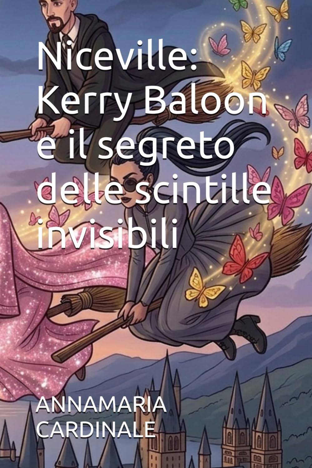 Niceville: Kerry Baloon e il segreto delle scintille invisibili (I Viaggi dell’Anima - Piccole storie magiche per volare tra le stelle e il tempo.)