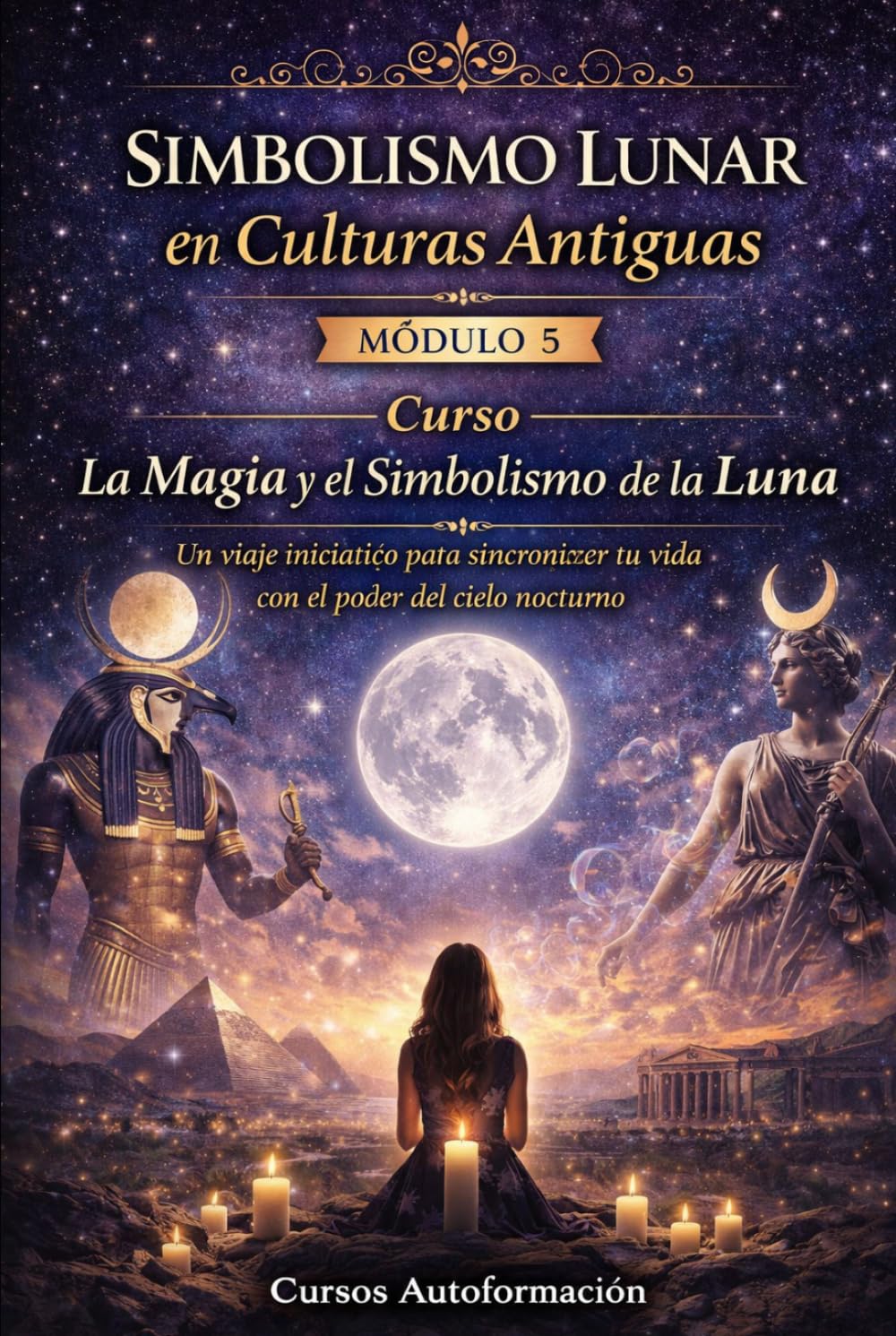 Curso La Magia y el Simbolismo de la Luna: Un viaje iniciático para sincronizar tu vida con el poder del cielo nocturno: MÓDULO 5 - Simbolismo Lunar en Culturas Antiguas