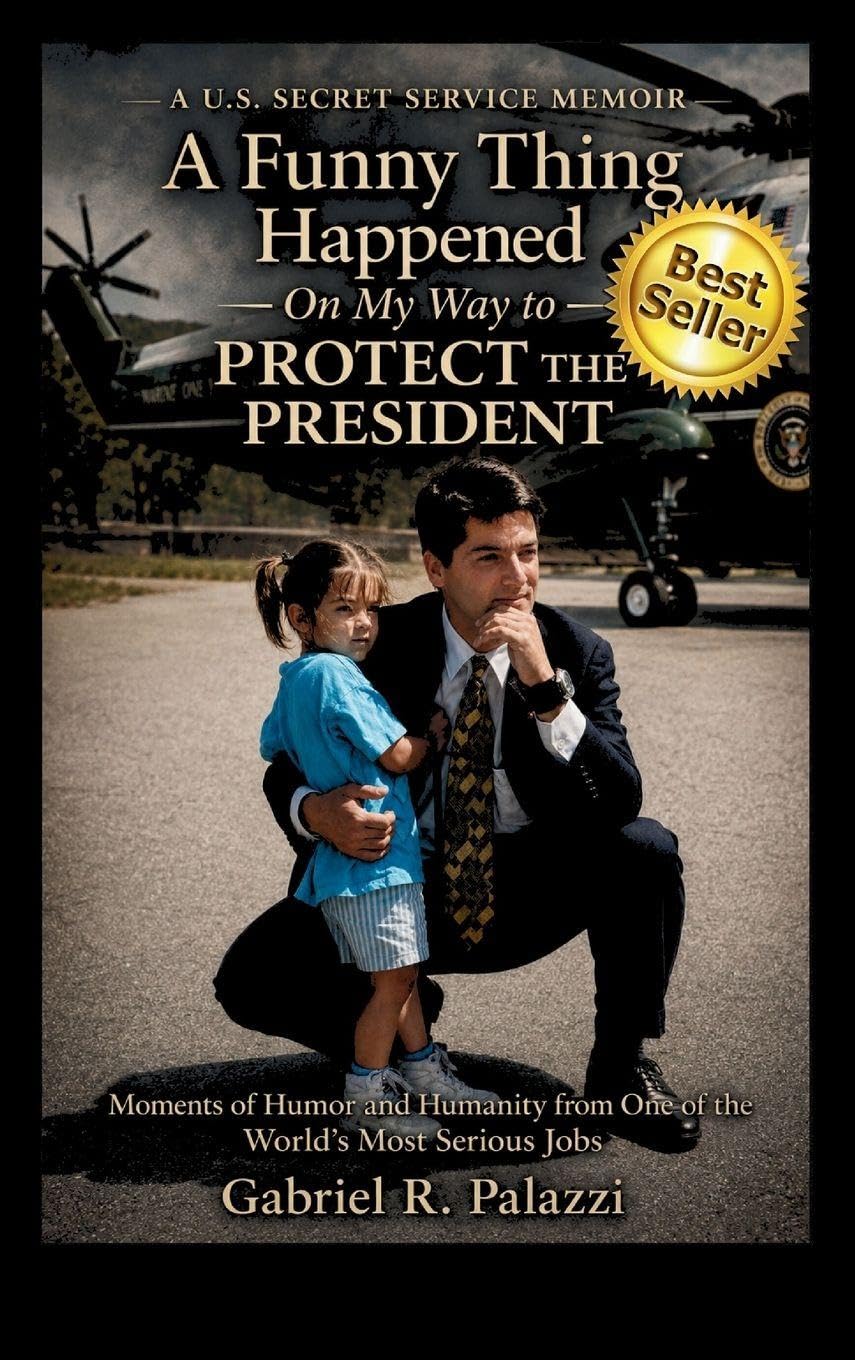 A Funny Thing Happened on My Way to Protect the President: Moments of Humor and Humanity From One of the World's Most Serious Jobs