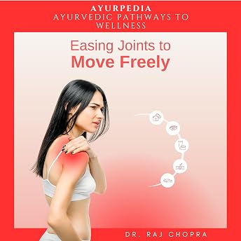 Easing Joints to Move Freely: AyurPedia Audiobook by Dr. Raj Chopra episode artwork