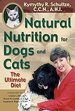 Natural Nutrition for Dogs and Cats: The Ultimate Diet By Kymythy Schultze,Louise Hay