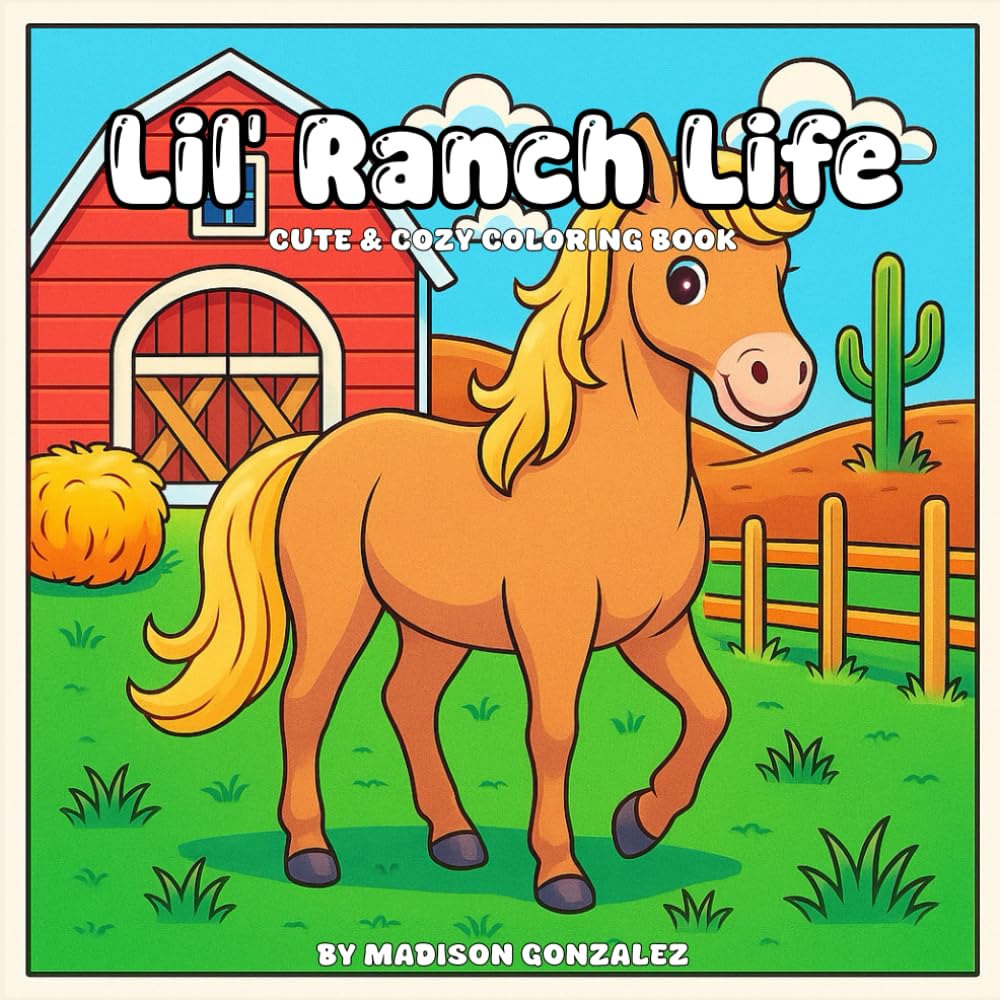 Lil' Ranch Life: A Cute and Cozy Western Coloring Book for Adults and Kids