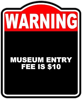 Museum Entry Fee is $10 Warning Red Black Aluminum Composite Sign 8.5 x 10 inches