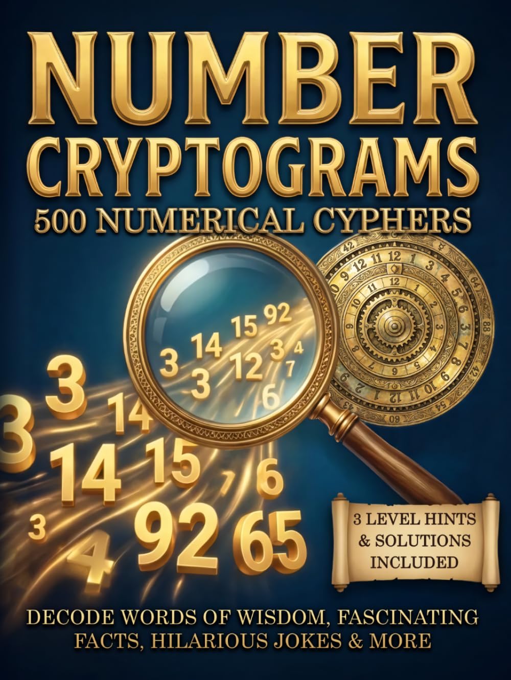 Number Cryptogram Puzzles for Adults: Numerical Cipher Brainteasers to Challenge Your Mind with Famous Quotes, Fascinating Facts, Hilarious Jokes & More in Large Print