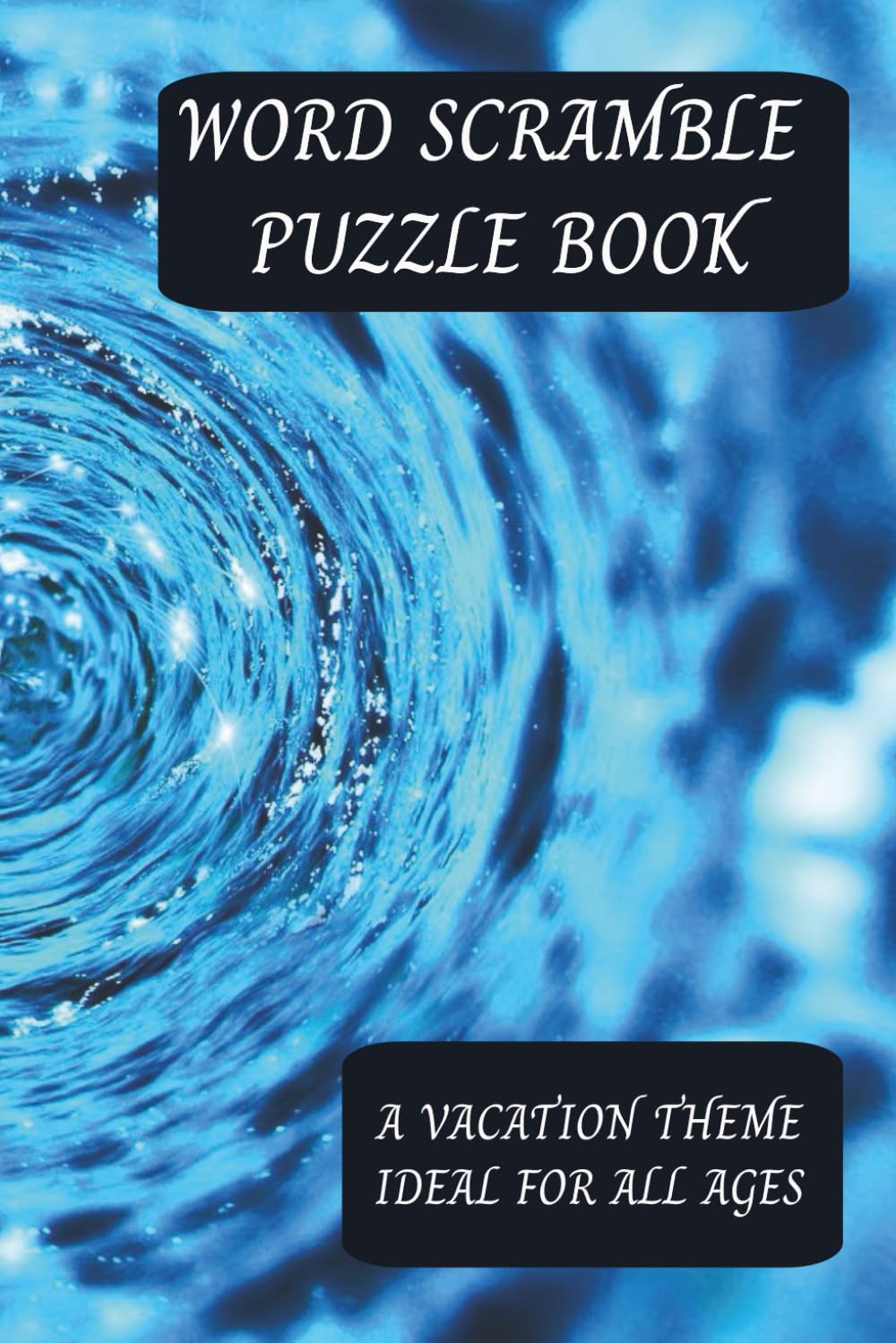 WORD SCRAMBLE PUZZLE BOOK: Large Print Word Scramble puzzle book | Summer Vacation Theme | Ideal for Adults, Seniors, Teens and Kids | Solutions Included