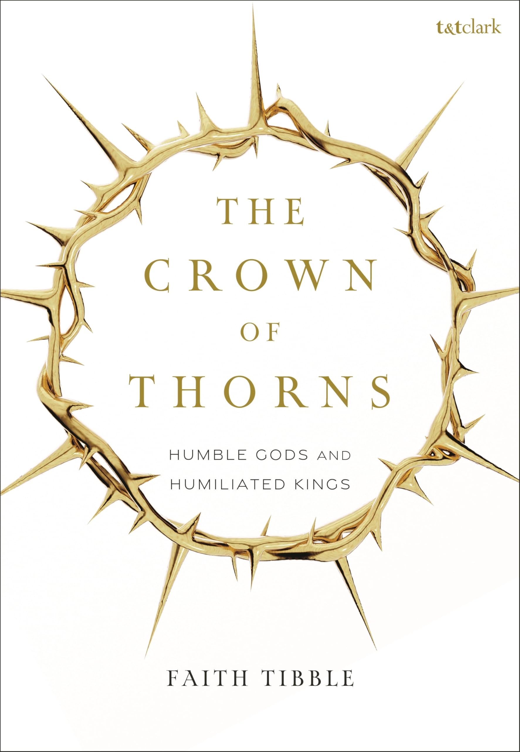 The Crown of Thorns: Humble Gods and Humiliated Kings