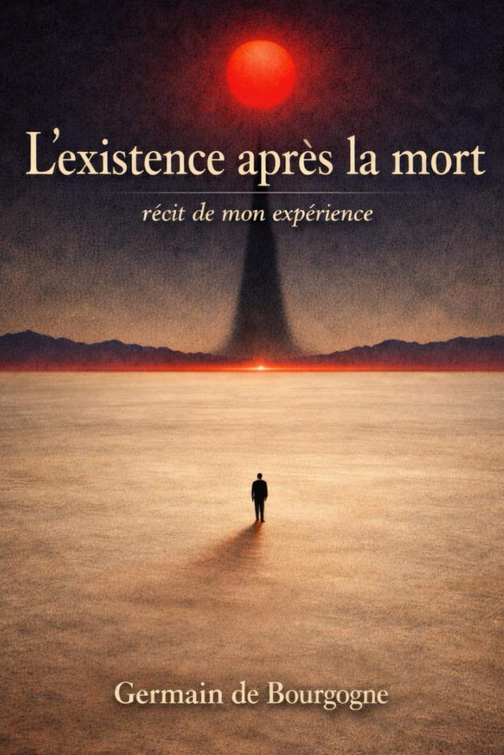 L’existence après la mort: Récit d’une expérience vécue