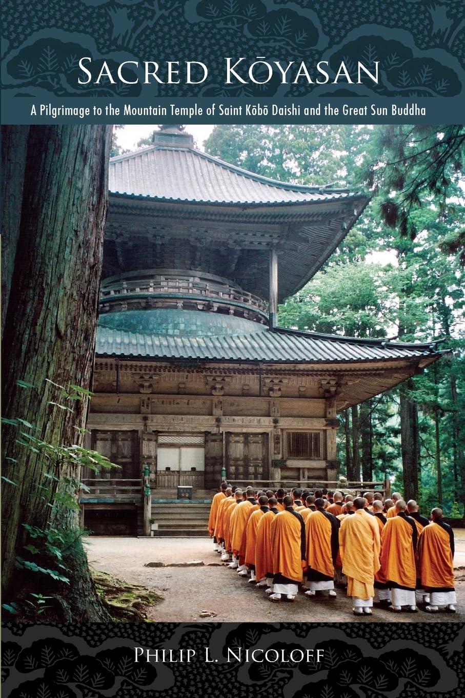 Sacred Koyasan: A Pilgrimage to the Mountain Temple of Saint Kobo Daishi and the Great Sun Buddha