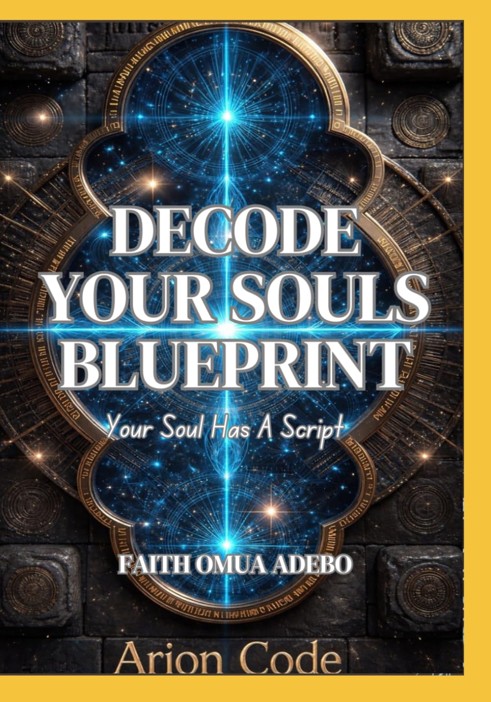 Decode Your Souls Blueprint: Your Soul Has A Script
