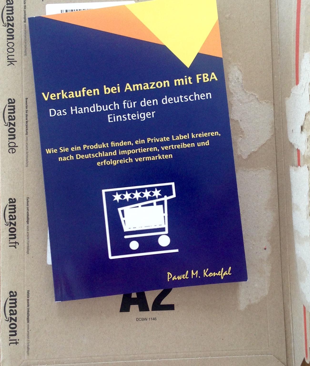 Verkaufen bei Amazon mit FBA - Das Handbuch für den deutschen Einsteiger: Wie Sie ein Produkt ...