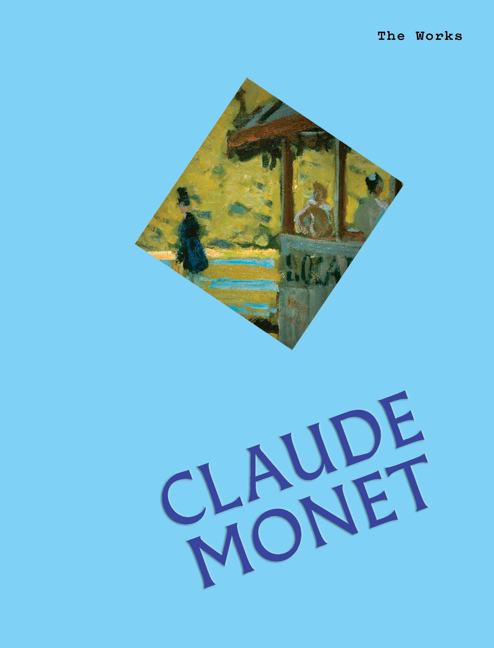 The Works: Claude Monet: The Essential Masterpieces
