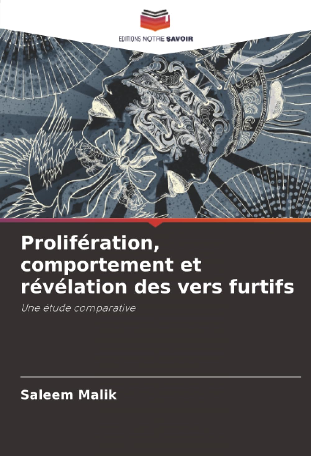 Prolifération, comportement et révélation des vers furtifs: Une étude comparative
