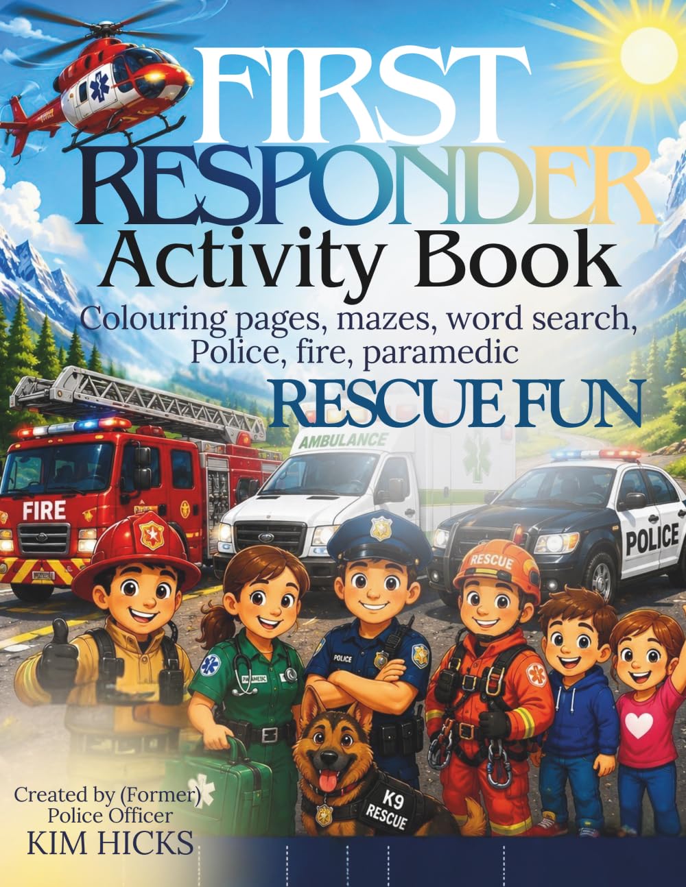 First Responder Activity Book: A Fun Activity Book for Kids Who Love Fire Trucks, Ambulances, Police Cars & Rescue Dogs (KIDS HOLIDAY FUN ACTIVITY BOOKS)