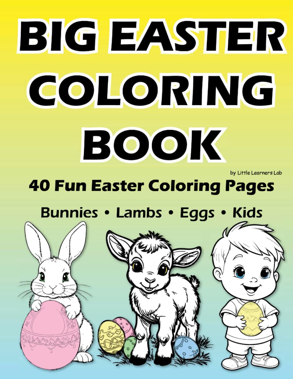Big Easter Coloring Book for Kids Ages 2–5: 40 Fun and Easy Coloring Pages with Bunnies, Eggs, and Cute Animals