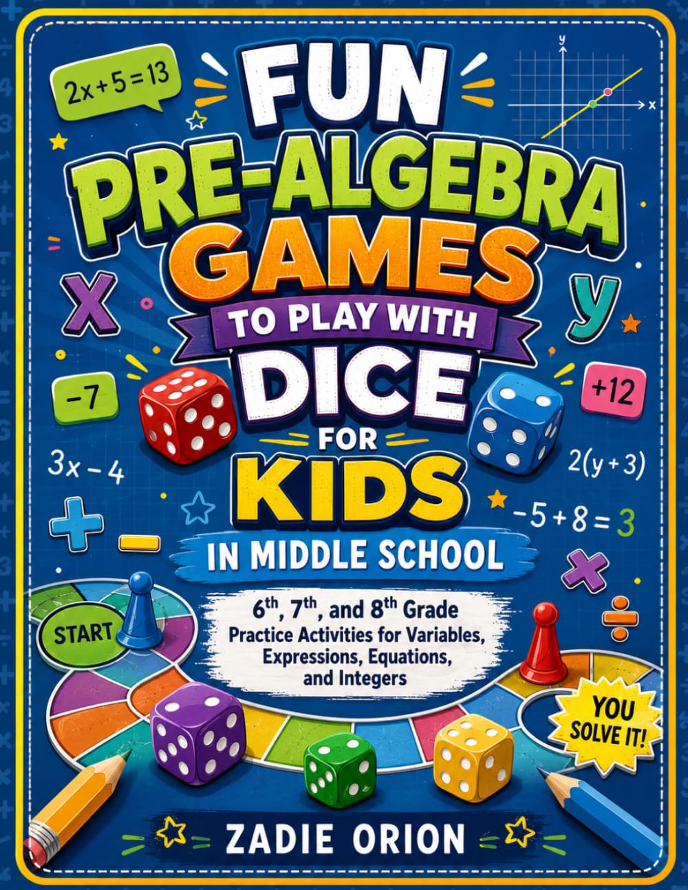 Fun Pre-Algebra Games to Play with Dice for Kids in Middle School: 6th, 7th, and 8th Grade Practice Activities for Variables, Expressions, Equations, and Integers