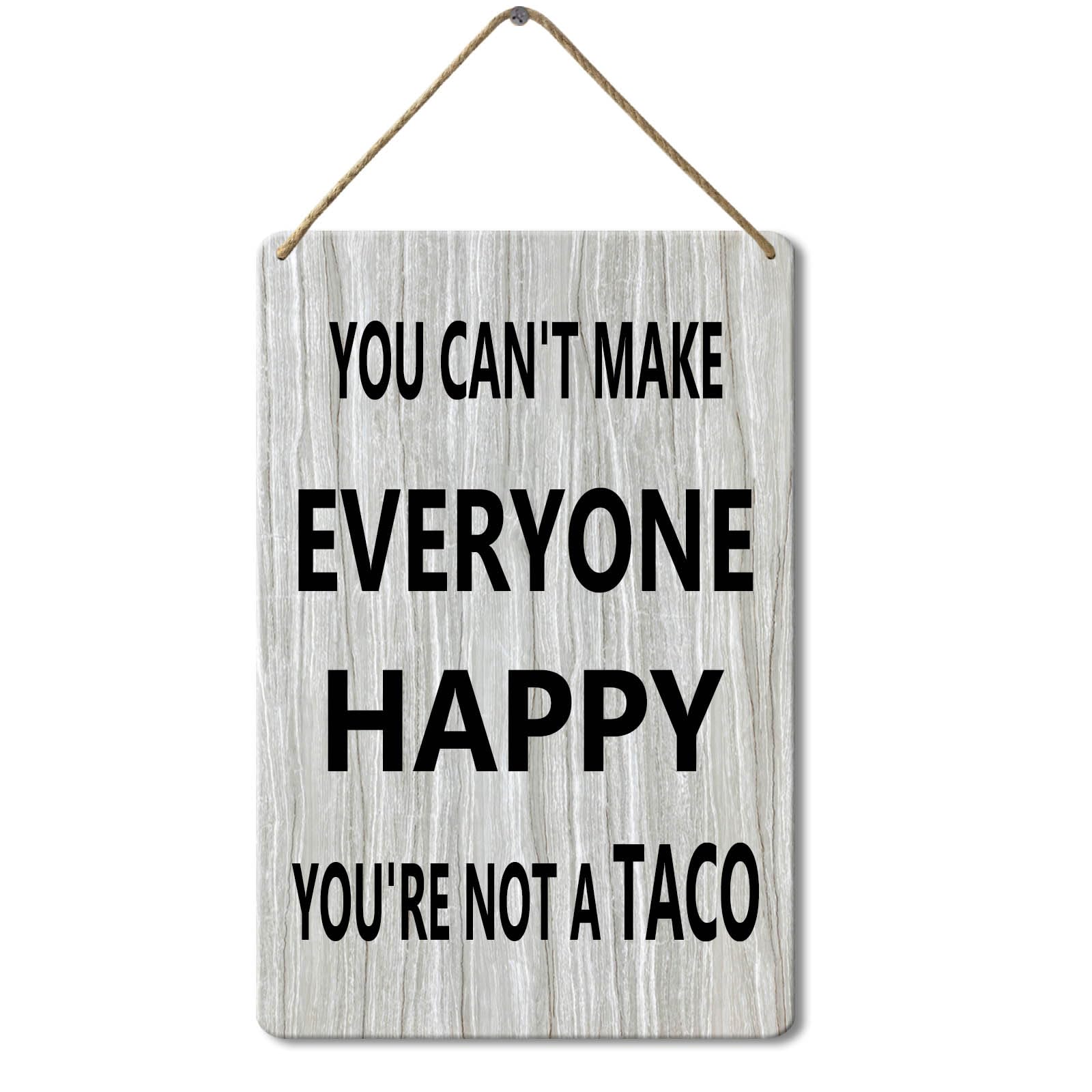 Wooden Sign You Can't Make Everyone Happy You're Not a Taco Sign, 8x12 Inch, Funny Taco Sign