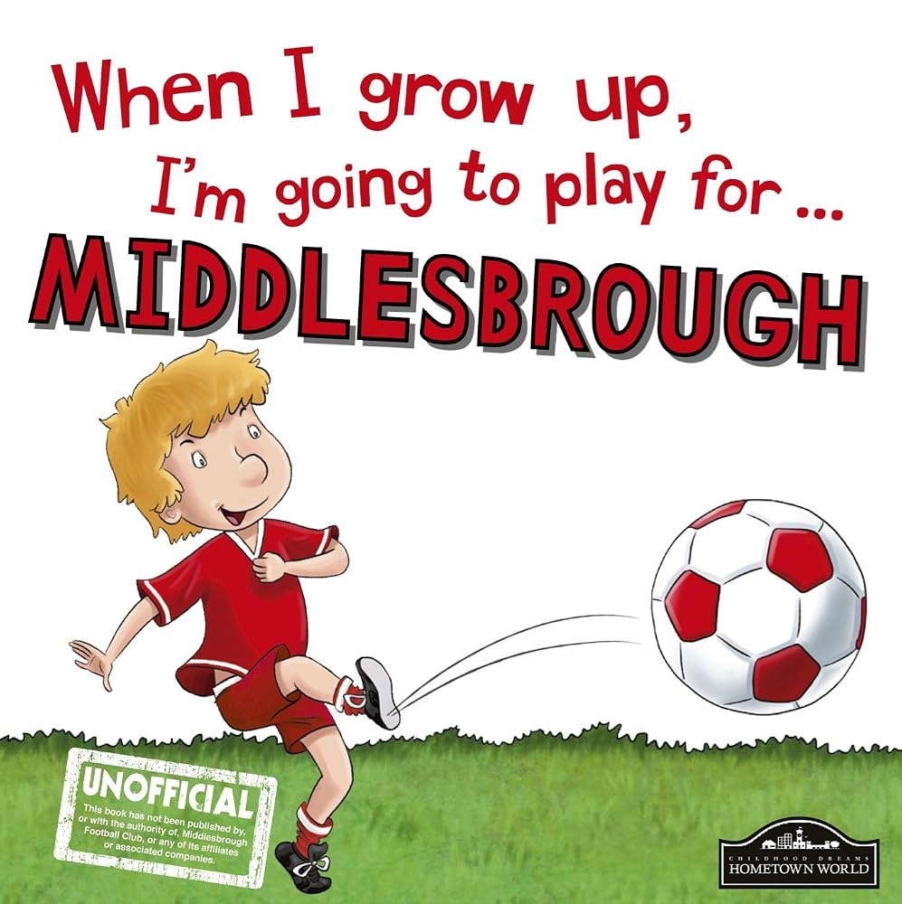 When I grow up, I'm going to play for Middlesbrough