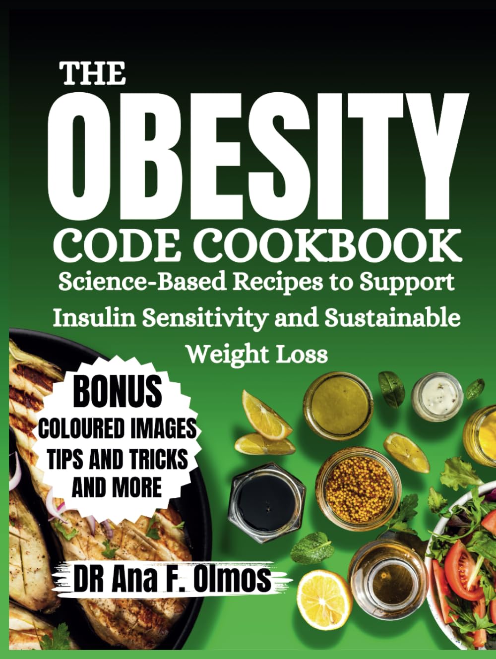 the obesity code cookbook: Science-Based Recipes to Support Insulin Sensitivity and Sustainable Weight Loss