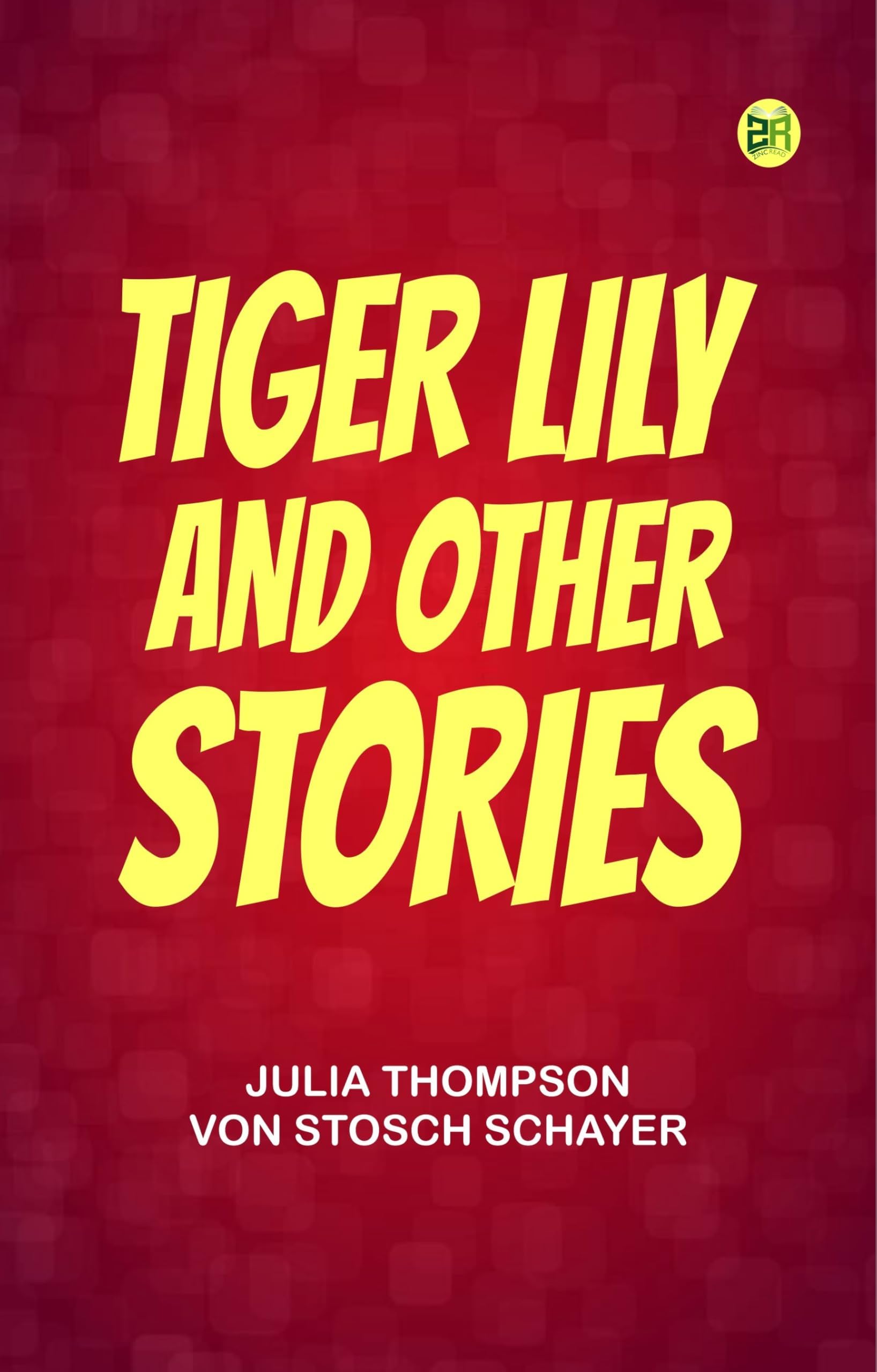 Tiger Lily, and Other Stories