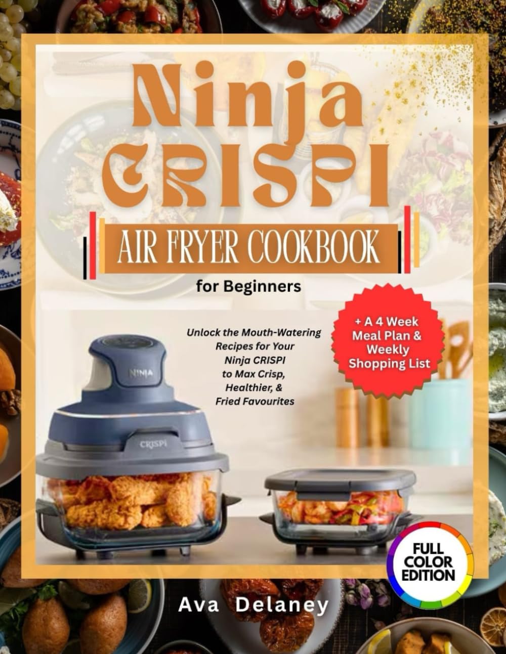 Ninja Crispi Air Fryer Cookbook for Beginners: Unlock the Mouth-watering Recipes for your Ninja Crispi to Max, Heathier and Fried Favorite