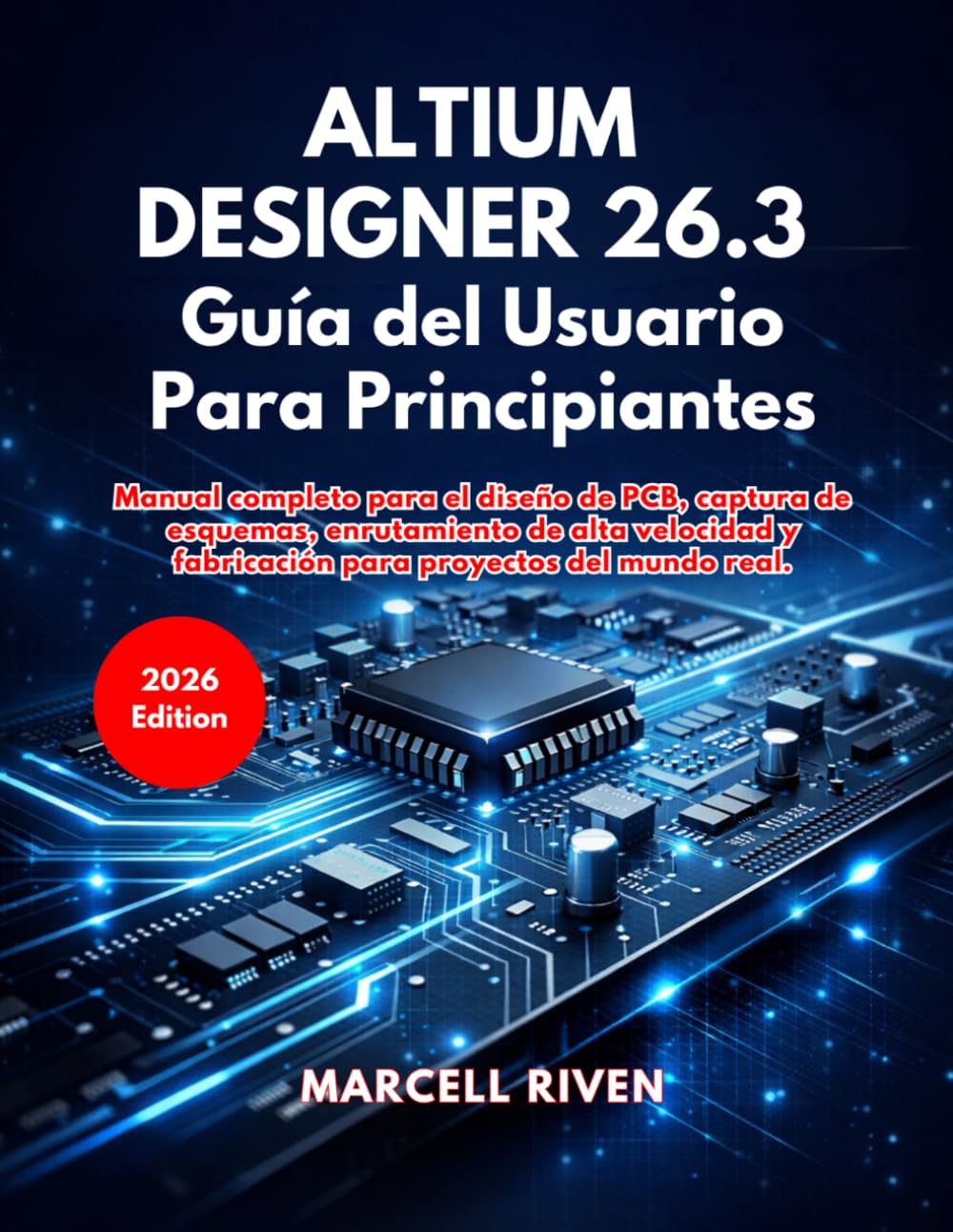 Altium Designer 26.3 Guía del Usuario Para Principiantes