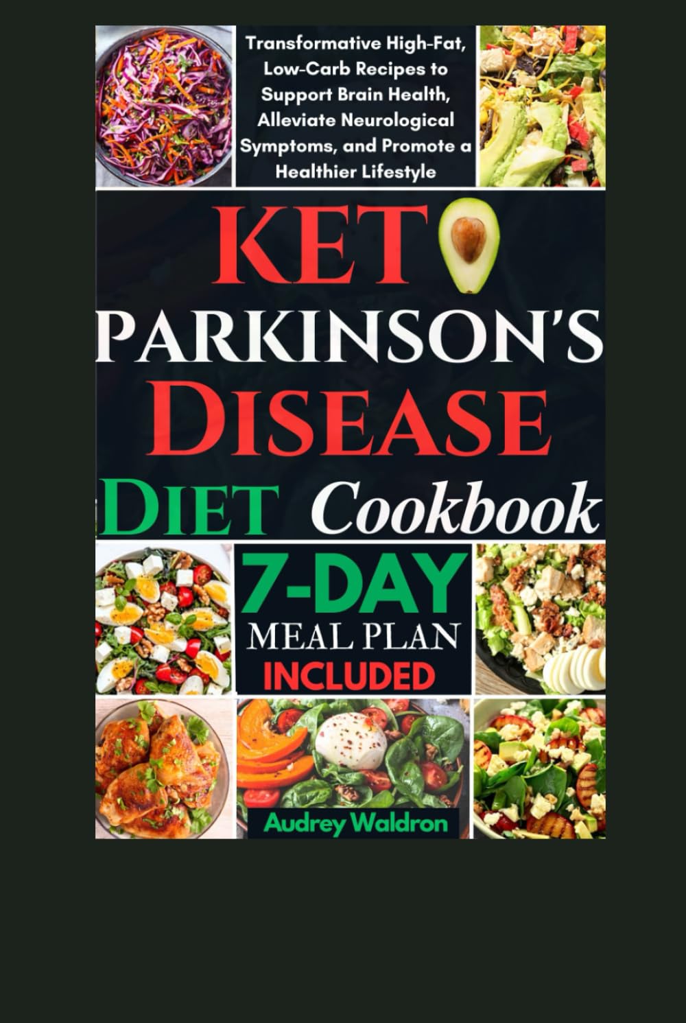 Keto Parkinson's Disease Diet Cookbook: Transformative High-Fat, Low-Carb and Moderate Protein Recipes to Support Brain Health, Alleviate Neurological ... (KETOGENIC NUTRITION FOR NEUROLOGICAL HEALTH)