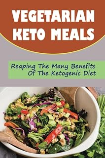 Vegetarian Keto Meals: Reaping The Many Benefits Of The Ketogenic Diet