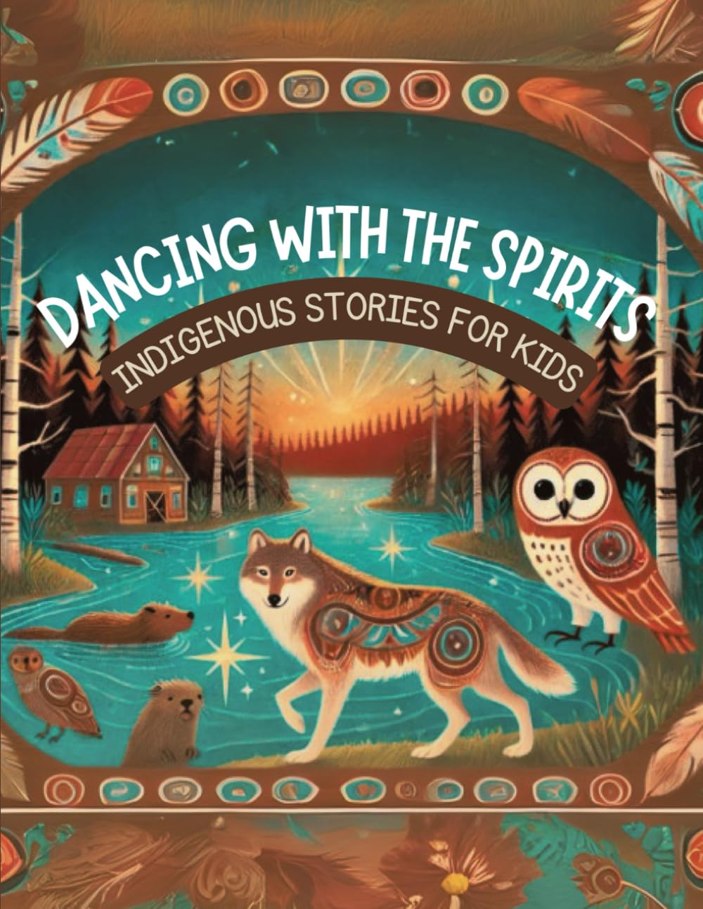 DANCING WITH THE SPIRITS : Indigenous Stories for Kids - Paperback - Picture Book, January 17, 2025