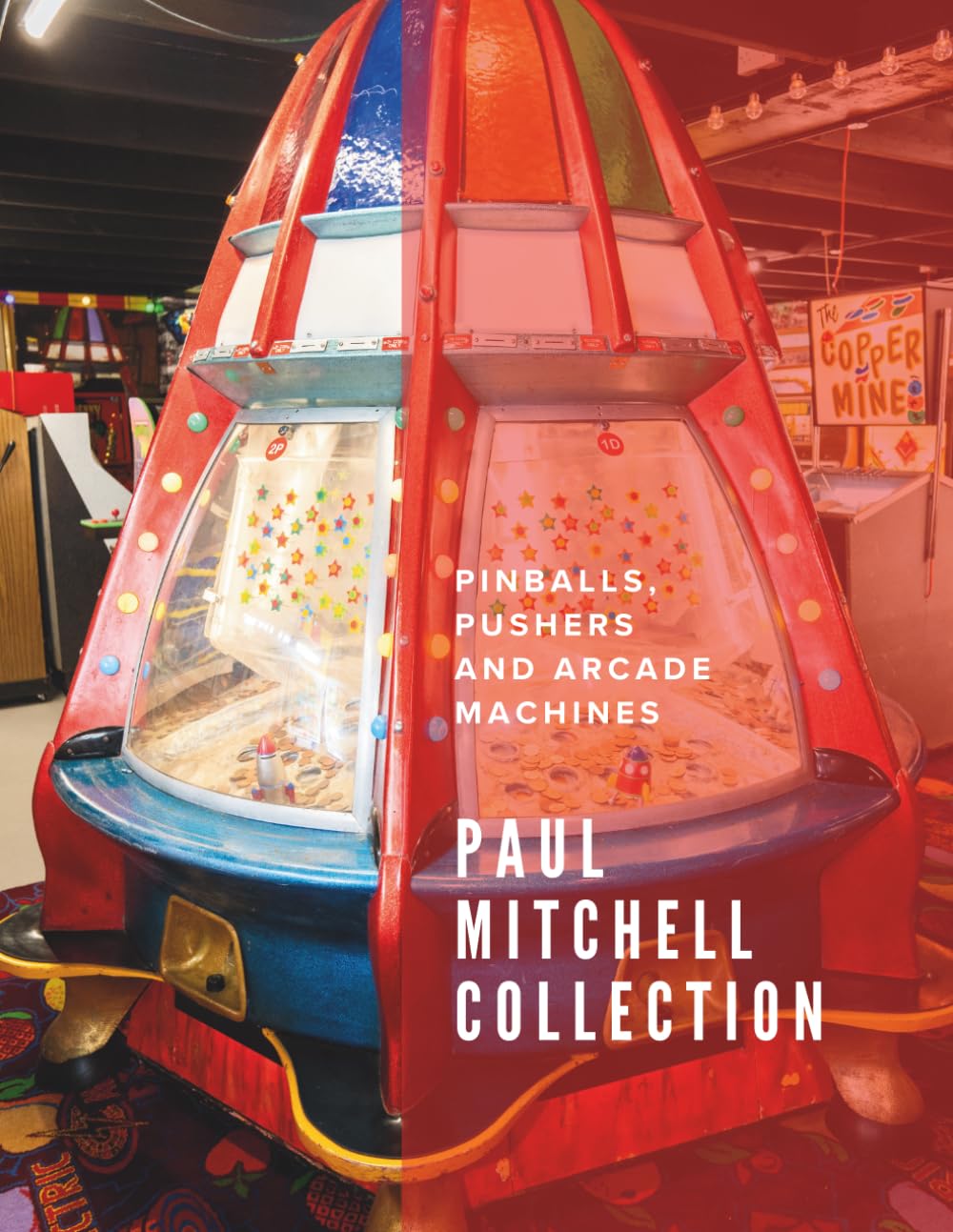 Paul Mitchell Collection: Pinballs, Pushers and Arcade Machines