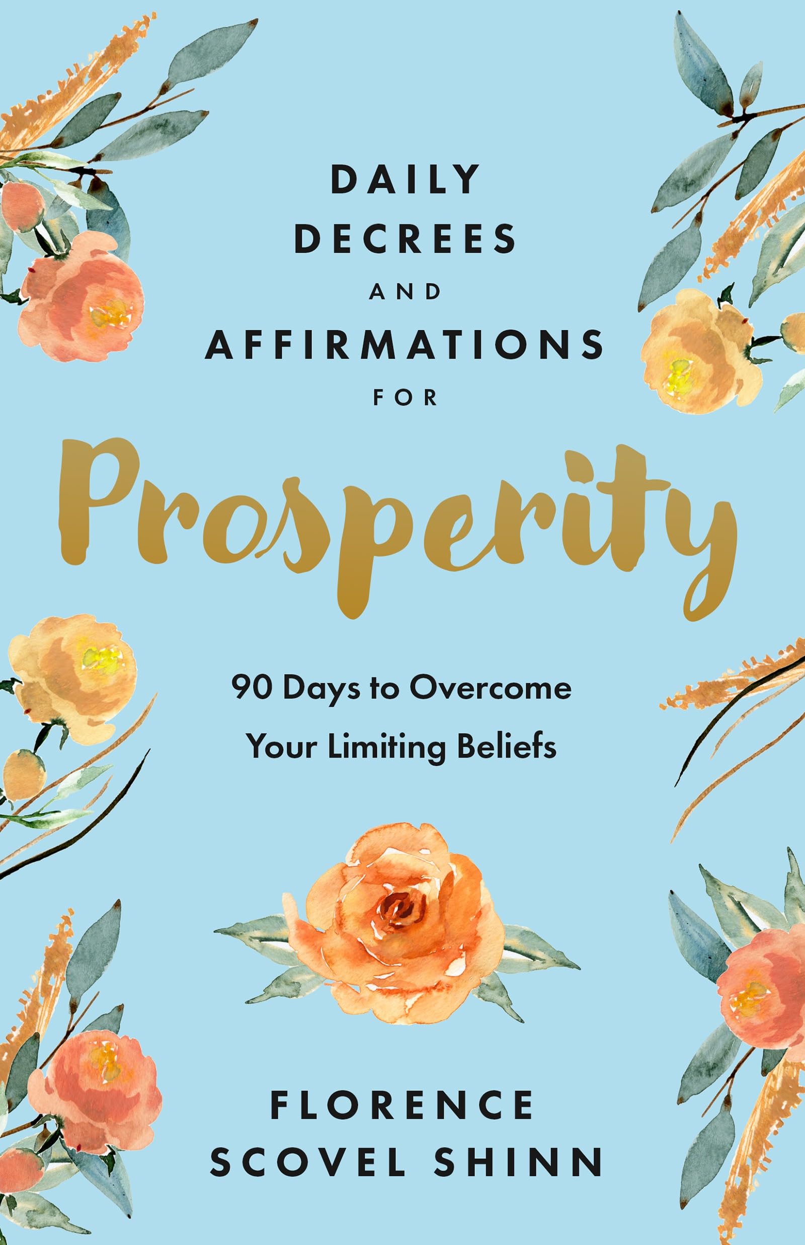 Daily Decrees and Affirmations for Prosperity: 90 Days to Overcome Your Limiting Beliefs