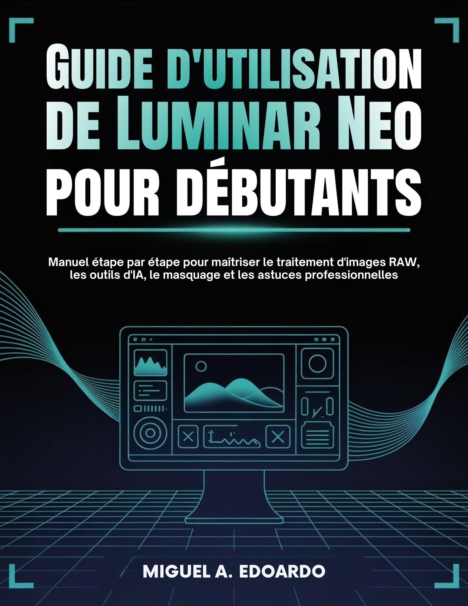 Guide d'utilisation de Luminar Neo débutants : ne ratez plus vos retouches photo